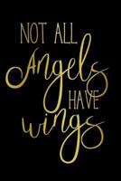 Not All Angels Have Wings: Lined Notebook Journal 1726683761 Book Cover