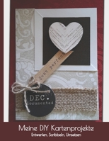 Meine DIY Kartenprojekte: Projektplaner für Grußkarten, Einladungskarten, Geburtstagskarten I Karten Selber Gestalten Zubehör I Weihnachtskarten ... Selbstgemachte Geschenkideen 1689404140 Book Cover