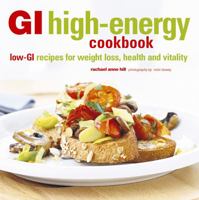 GI High-Energy Cookbook: Low-GI Recipes for Weight Loss, Health and Vitality 184975084X Book Cover