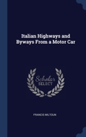 Italian Highways and Byways From a Motor Car 1019208694 Book Cover
