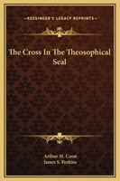 The Cross In The Theosophical Seal 1425355838 Book Cover