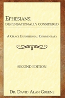 Ephesians: Dispensationally Considered (A Grace Expositional Commentary) B0DVCG6X26 Book Cover