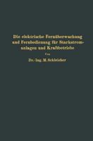 Die Elektrische Fernuberwachung Und Fernbedienung Fur Starkstromanlagen Und Kraftbetriebe 3642903541 Book Cover