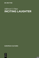 Inciting Laughter: The Development of "Jewish Humor" in 19th Century German Culture (European Cultures, V. 12) 3110162997 Book Cover