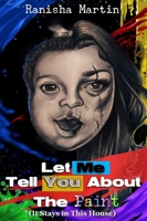 Let Me Tell You About The Paint (It Stays in the House) B0FH64LGG1 Book Cover