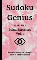 Sudoku Genius Mind Exercises Volume 1: Chestnut Mountain, Georgia State of Mind Collection 1652543171 Book Cover