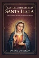LA STORIA ISPIRATRICE DI SANTA LUCIA (DOMINIC CATHOLIC BOOKS) (Italian Edition) B0GQ2VT17M Book Cover
