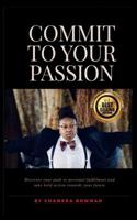 Commit to Your Passion : Stand in Your Vision 1724471643 Book Cover