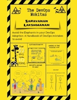 The DevOps Mokitas: Avoid the Elephants in Your DevOps Adoption: A Handbook of Devops Mistakes to Avoid B0BNVFB3LH Book Cover