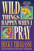 Wild Things Happen When I Pray: Praying People into the Kingdom 0310549310 Book Cover