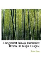 Enseignement Primaire Élémentaire: Méthode De Langue Française 1140413511 Book Cover