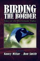 Birding the Border: Tales of the Rio Grande Valley 1424186420 Book Cover