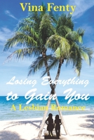 Losing Everything to Gain You: A lesbian romance B089J2TV91 Book Cover