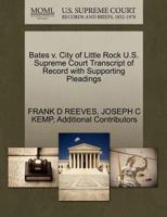 Bates v. City of Little Rock U.S. Supreme Court Transcript of Record with Supporting Pleadings 1270446002 Book Cover
