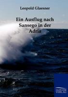 Ein Ausflug Nach Sansego in Der Adria 3861958589 Book Cover