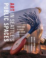 Art in Seattle's Public Spaces: From Sodo to South Lake Union 0295744081 Book Cover
