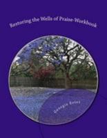 Restoring the Wells of Praise-Workbook 1977834701 Book Cover