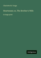 Heartsease; or, The Brother's Wife: in large print 3566089117 Book Cover