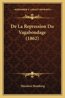 De La Repression Du Vagabondage (1862) 1160397368 Book Cover