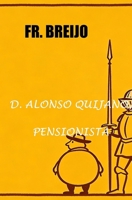 Don Alonso Quijano,. Pensionista S.S (HUMOR IRÓNICO) (Spanish Edition) B0GTF1FDW4 Book Cover