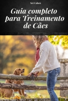 GUIA COMPLETO PARA TREINAMENTO DE CÃES: MANUAL COMPLETO PARA APRENDER MÉTODOS E TÉCNICAS DE TREINAMENTO DE CÃES (Portuguese Edition) B0FCF99QH3 Book Cover