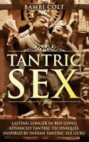 Tantric Sex: Lasting longer in Bed Using Advanced Tantric Techniques. Inspired by Indian Tantric Sex Guru 1974032175 Book Cover