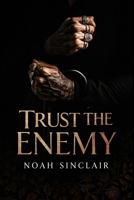 Trust the Enemy: A Dark Enemies to Lovers Romance B0FF4Z6MGR Book Cover