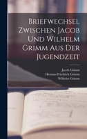 Briefwechsel Zwischen Jacob Und Wilhelm Grimm Aus Der Jugendzeit 1017376581 Book Cover