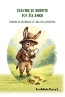CUENTOS DE BURRITO POR TÍA AMOR: Cuando la infancia es toda una aventura (Spanish Edition) 8409725576 Book Cover