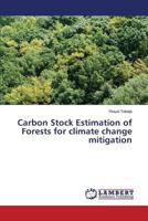 Carbon Stock Estimation of Forests for climate change mitigation 3659823481 Book Cover