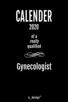 Calendar 2020 for Gynecologists  / Gynecologist: Weekly Planner / Diary / Journal for the whole year. Space for Notes, Journal Writing, Event Planning, Quotes and Memories 1671801326 Book Cover