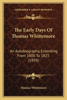 The Early Days of Thomas Whittemore: An Autobiography: Extending from A.D. 1800 to A.D. 1825 1016922108 Book Cover