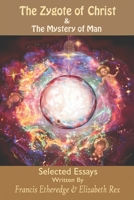 The Zygote of Christ & The Mystery of Man: Selected Essays B0F9PHLTJG Book Cover