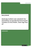 Eindeutig weiblich oder männlich? Zur Darstellung von geschlechterstereotypem Verhalten in Dora Heldts „Tante Inge haut ab" 3656394679 Book Cover