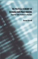 The Political Economy of Exchange Rate Policy-Making: From the Gold Standard to the Euro 1403920710 Book Cover