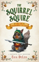 The Squirrel Squire: and the Tournament of Oaks 1733513809 Book Cover