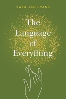 The Language of Everything 1489730990 Book Cover