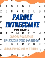 Parole intrecciate 3000 parole 1 puzzle per pagina grandi caratteri: 300 crucipuzzle di divertimento livello avanzato con soluzioni. Per adulti e anzi B089249TWZ Book Cover