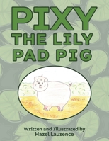 Pixy The Lily Pad Pig 1528988523 Book Cover