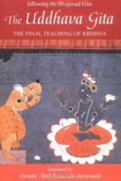 The Uddhava Gita: The Final Teaching of Krishna 1569753202 Book Cover