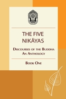 Five Nikayas : Discourses of the Buddha: an Anthology, Book One 1681728168 Book Cover