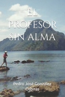 El profesor sin alma B09X3TDDJP Book Cover