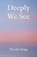 Deeply We See B0CH2FW9DF Book Cover