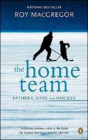 The home team: Fathers, sons & hockey 0670858811 Book Cover