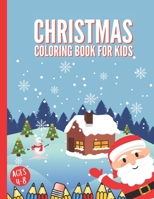 Christmas Coloring Book for Kids Ages 4-8: Fun Children's Christmas Gift for Toddlers and Kids, 25+ Easy and Cute Xmas Coloring Pages for All Ages with Santa, Snowmen, Elves & More! B08N3F338V Book Cover
