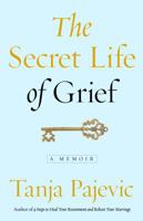 The Secret Life of Grief: A Memoir 0986303135 Book Cover