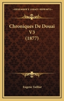 Chroniques De Douai V3 (1877) 1160829969 Book Cover