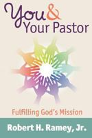 You & Your Pastor: Fulfilling God's Mission 1466282495 Book Cover