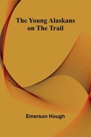 The Young Alaskans on the Trail 151531832X Book Cover