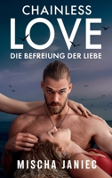 Chainless Love: Die Befreiung der Liebe (German Edition) 3982819202 Book Cover